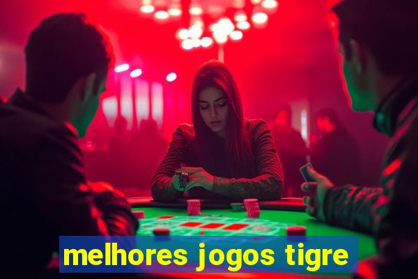 melhores jogos tigre